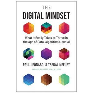 The Digital Mindset: What It Really Takes to Thrive in the Age of Data, Algorith